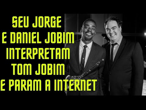 Seu Jorge & Daniel Jobim