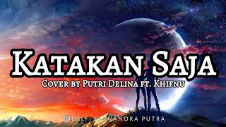 Download lagu Katakan Saja Khifnu by Putri Delina ft Khifnu... mp3