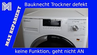 Bauknecht Trockner defekt - tot - keine Funktion   Reparatur   MAX REPARIERT