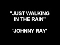 Just Walking In The Rain - Johnny Ray 