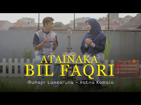 ATAINAKA BIL FAQRI by Muhajir Lamkaruna Feat Ratna Komala