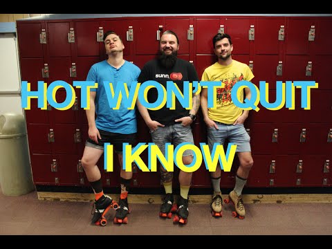 HOT WON'T QUIT - "I Know" (Official Music Video)