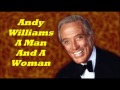 Andy Williams........A Man And A Woman.