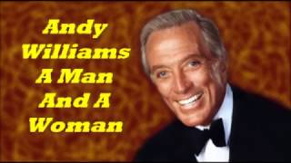 Andy Williams........A Man And A Woman.