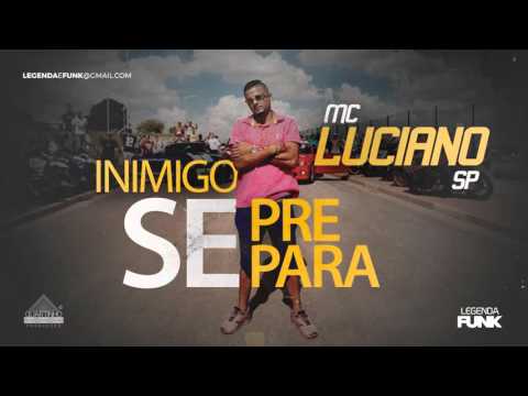 MC Luciano SP - Inimigo se prepara (Lançamento)