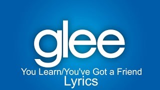 Glee - You Learn/You've Got a Friend (Lyrics)