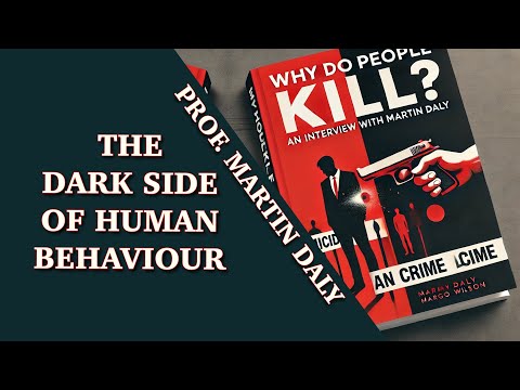 Why Do People Kill? The Violent Side of Human Nature, with Prof. Martin Daly
