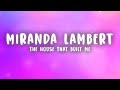 Miranda Lambert - The House That Built Me (Lyrics)