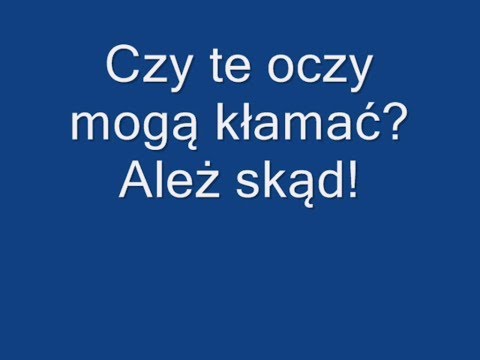 download lagu mp3 mp4 Czy Te Oczy Moga Klamac Tekst, download lagu Czy Te Oczy Moga Klamac Tekst gratis, unduh video klip Czy Te Oczy Moga Klamac Tekst