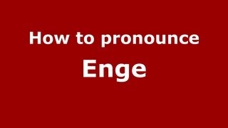 How to pronounce Enge