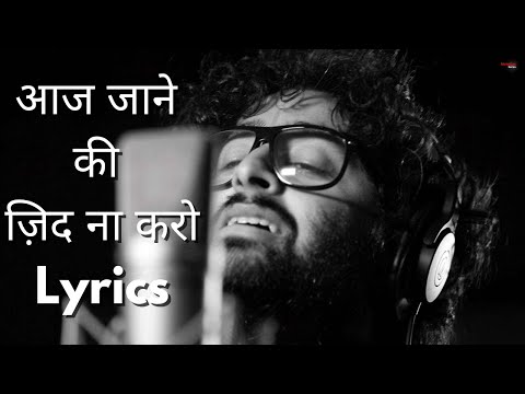 Aaj Jane Ki Zid Na Kro #arijitsingh #lyrics #original #song #youtube #music