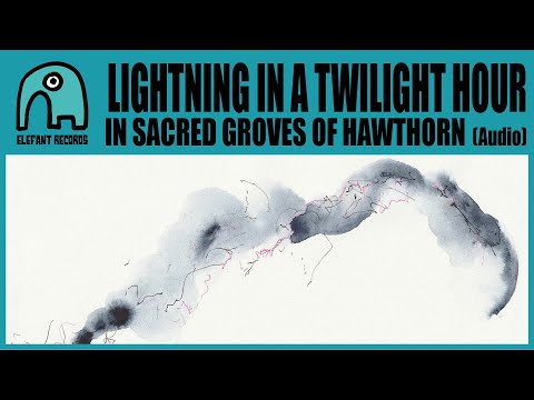 LIGHTNING IN A TWILIGHT HOUR - In Sacred Groves Of Hawthorn [Audio]