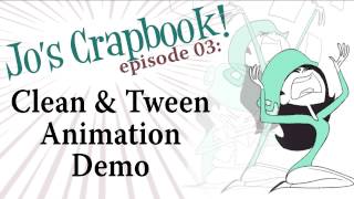 Jo's Crapbook: Episode 03- Clean/Tween Animation Demo