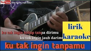 Download lagu Lirik karaoke ( ku tak ingin tanpamu) dangdut koplo mp3