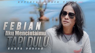 Download lagu Febian - Aku Mencintaimu Tapi Dulu mp3
