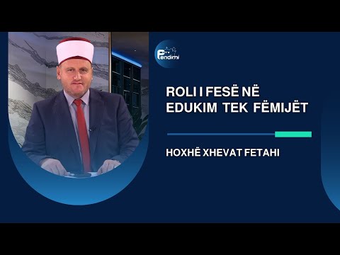 Roli i fesë në edukim  tek  fëmijët - Drita e së vërtetës - Hoxhë Xhevat Fetahi - 01.02.2026