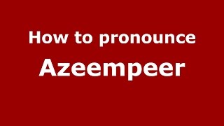 How to pronounce Azeempeer