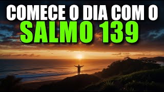 ORAÇÃO DA MANHÃ COM O SALMO 139  Poderosa Oração Para Sentir A Presença De Deus