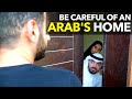 Be Careful Of An Arab S Home