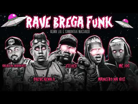 SHEVCHENKO E ELLOCO, MANEIRO NA VOZ, SALAH, 10GNOBEAT - RAVE BREGA FUNK REMIX LIU E SAMANTHA MACHADO