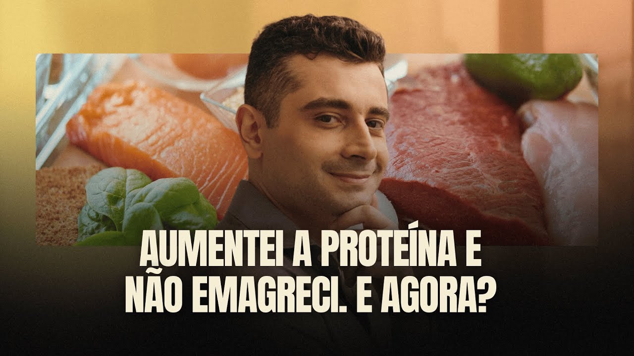 Aumentei a proteína e não emagreci. E agora?