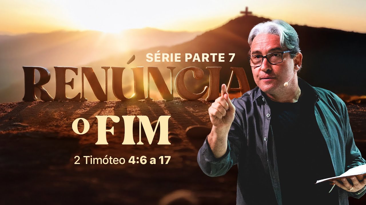 SÉRIE RENÚNCIA - PARTE 7  |  O FIM - PR. MAC ANDERSON