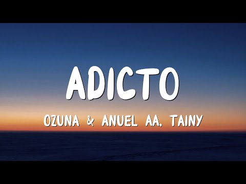 Ozuna & Anuel AA, Tainy - Adicto (Letra/Lyrics)