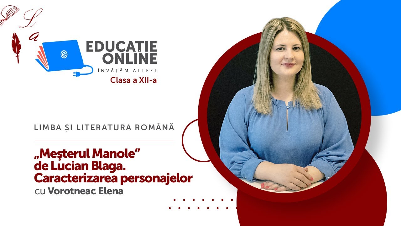Limba ?i literatura român?, clasa a XII-a, „Me?terul Manole” de Lucian Blaga. Caracterizarea...