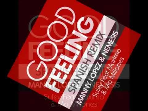 Good Feeling by Suley Feat Maximo & Mo Millones (Spanish Remix) (Prod by Manny Lopez & Nemesis)