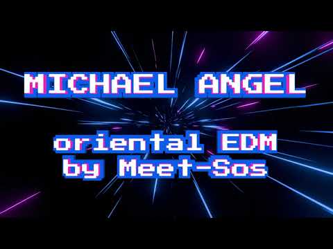 Michael Angel - Oriental EDM by Meet-Sos
