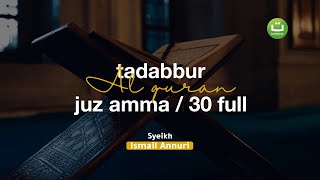 Download lagu Murottal Al Qur an Juz 30 Merdu l Ismail Annuri إ... mp3