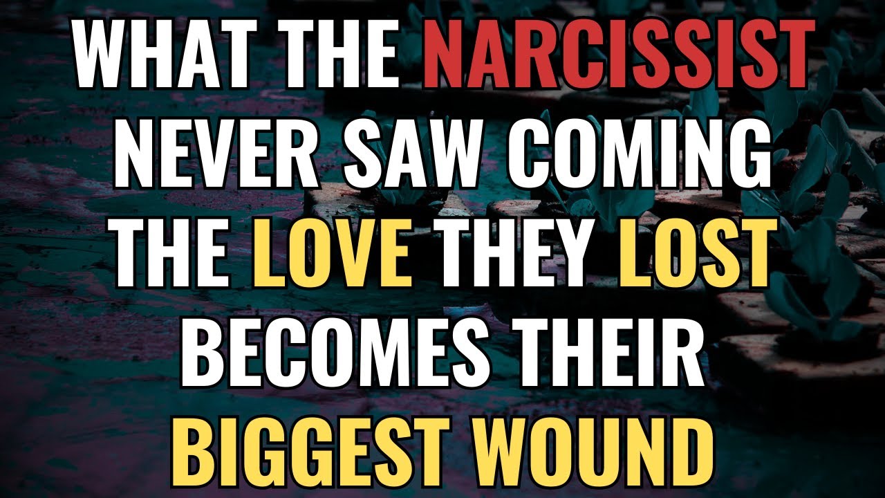 What The Narcissist Never Saw Coming The Love They Lost Becomes Their Biggest Wound | NPD