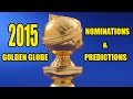 2015 Golden Globe Nominations and Predictions.