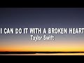 Taylor Swift - I can do it with a broken heart (Lyrics)