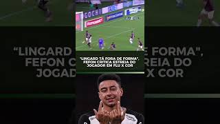 “Lingard tá fora de forma", Fefon critica estreia do jogador em Fluminense x Corinthians
