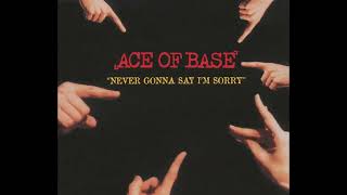 Ace Of Base - Never Gonna Say I'm Sorry - 1996