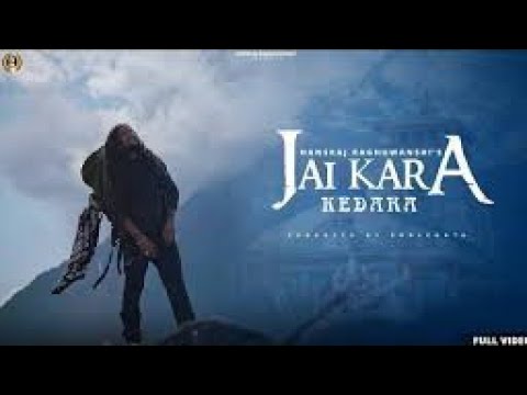 Jai Kara Kedara - Official 4K Video - Hansraj Raghuwanshi