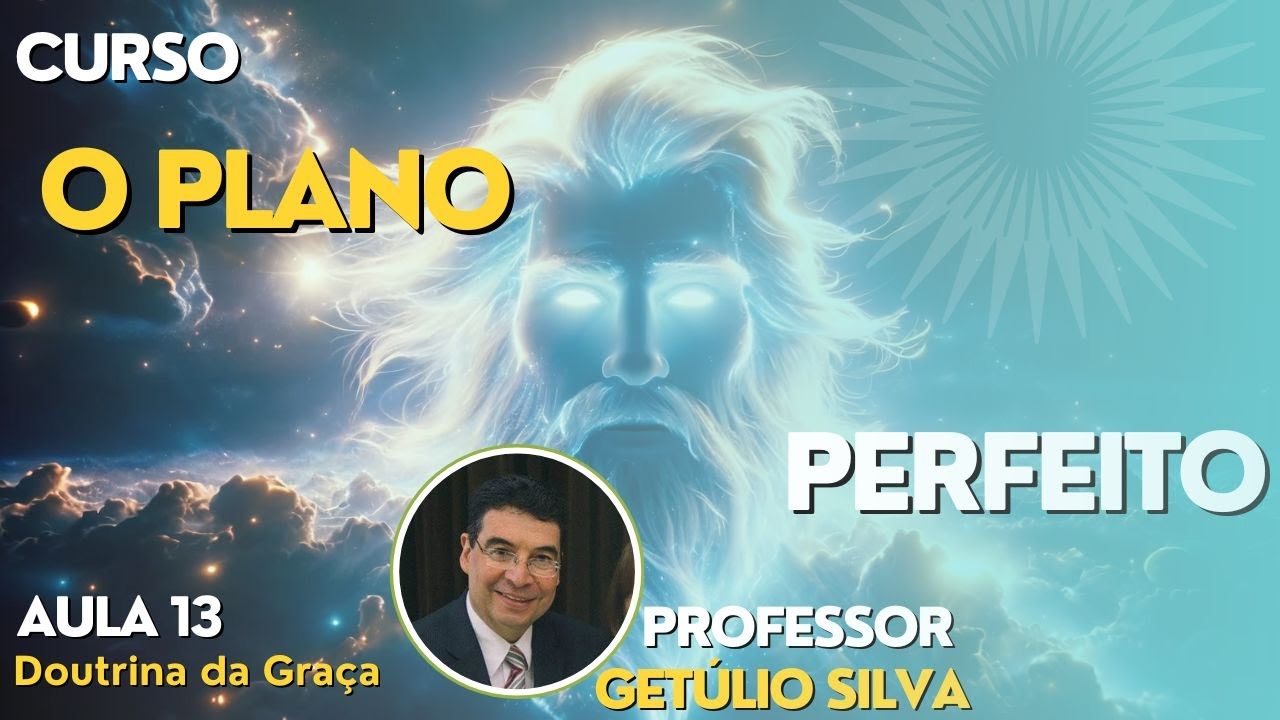 O Plano Perfeito 🌎 - Aula 13 "Doutrina da Graça"