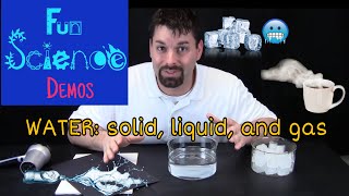 Water: Solid Liquid and Gas