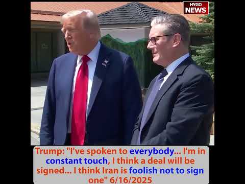 Trump & UK PM Starmer signed trade agreement; Russia out of G8 'was a mistake'; no nuclear in Iran