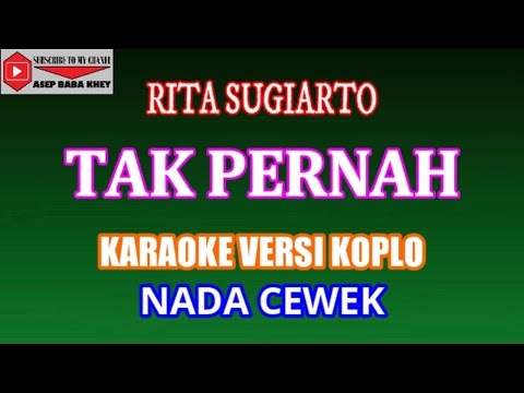KARAOKE VERSI KOPLO TAK PERNAH - RITA SUGIARTO (COVER) NADA CEWEK