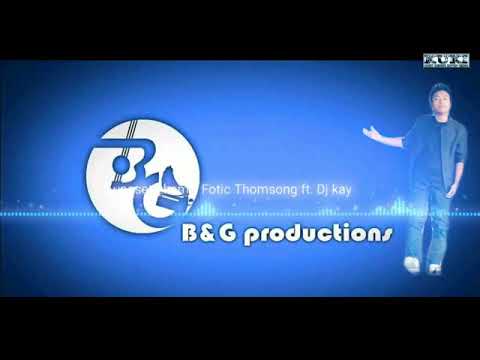 Lungset lhem-fotic Thomsong ft  Dj kay