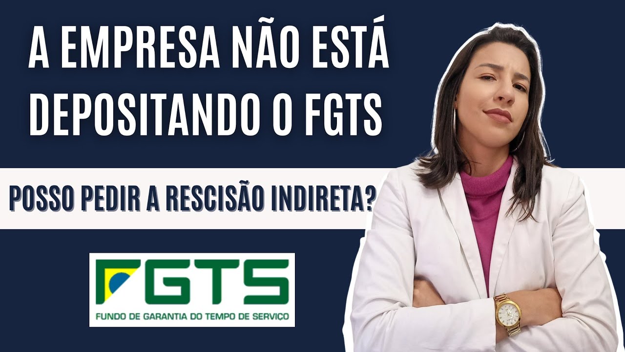 FALTA DE DEPÓSITO DO FGTS. O QUE FAZER? GERA RESCISÃO INDIRETA?