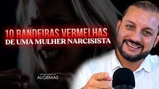 10 BANDEIRAS VERMELHAS DE UMA MULHER NARCISISTA
