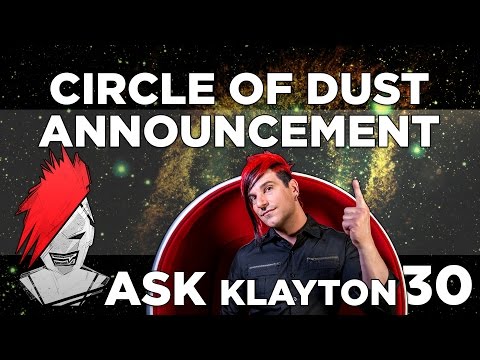Ask Klayton EP.30: Official Circle of Dust Announcement and more!