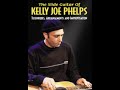 The Slide Guitar of Kelly Joe Phelps