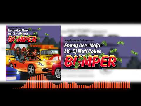 EmmyAce   Bumper Ft  Mojo x LK x DJ Moti Cakes