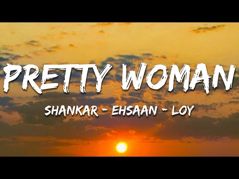 Pretty Woman - Shankar-Ehsaan-Loy (Lyrics) | 7clouds Hindi