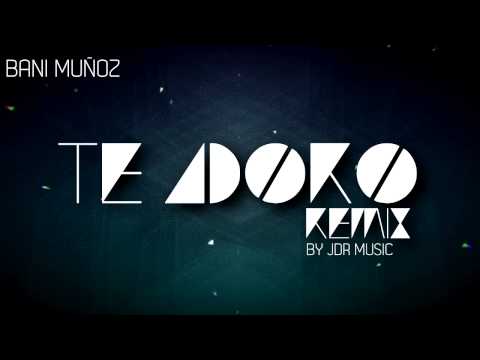 Bani Muñoz & JDR Music - Te Adoro Remix (House Progressive)