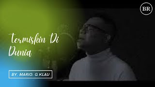 Download lagu Termiskin di dunia|||By. Mario. G Klau(Video lirik) mp3